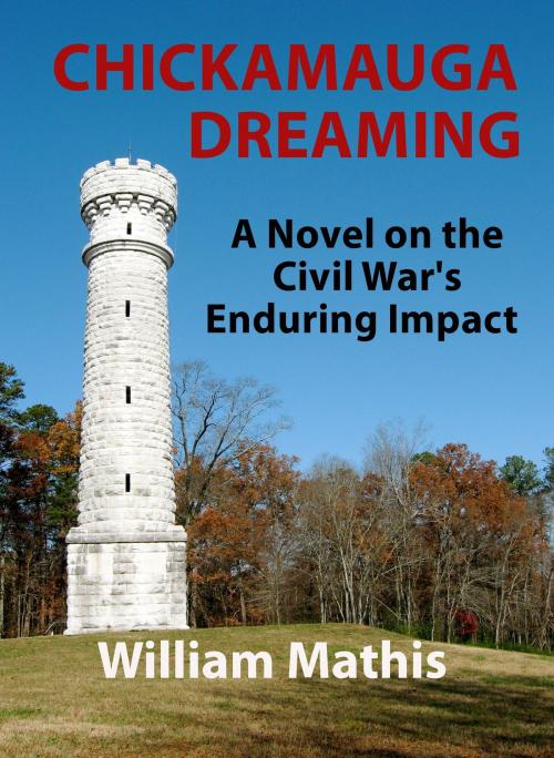 Cover of the book Chickamauga Dreaming: A Novel on the Civil War's Enduring Impact by William Mathis, William Mathis
