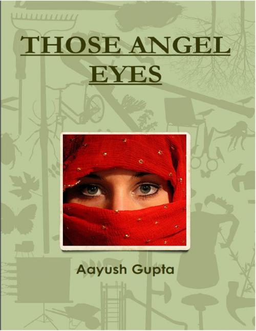 Cover of the book Those Angel Eyes by Aayush Gupta, Aayush Gupta