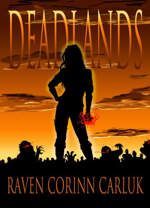 Cover of the book Deadlands by Raven Corinn Carluk, Raven Corinn Carluk