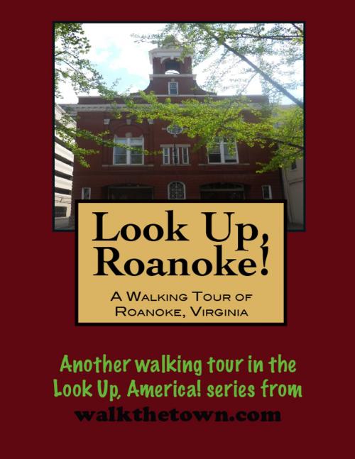 Cover of the book A Walking Tour of Roanoke, Virginia by Doug Gelbert, Doug Gelbert