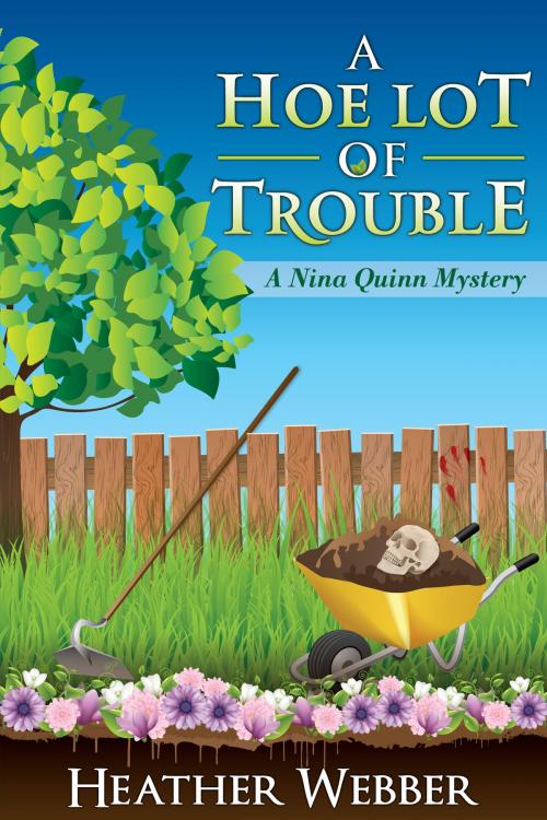 Cover of the book A Hoe Lot of Trouble by Heather Webber, Heather Webber