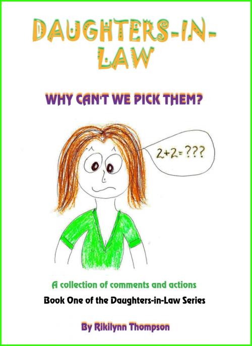 Cover of the book DAUGHTERS-IN-LAW Why Can't We Pick Them? by Rikilynn Thompson, Rikilynn Thompson