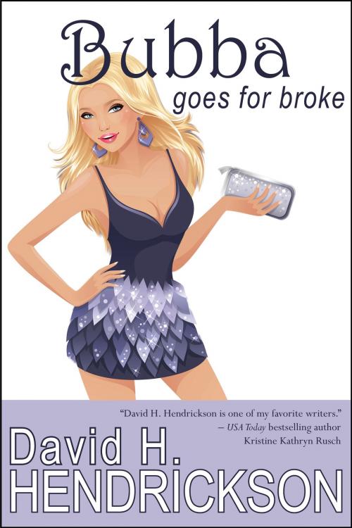 Cover of the book Bubba Goes for Broke by David H. Hendrickson, Pentucket Publishing