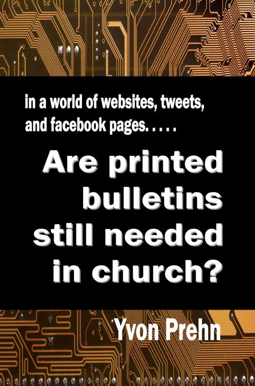 Cover of the book Are printed bulletins still needed in the church? by Yvon Prehn, Yvon Prehn