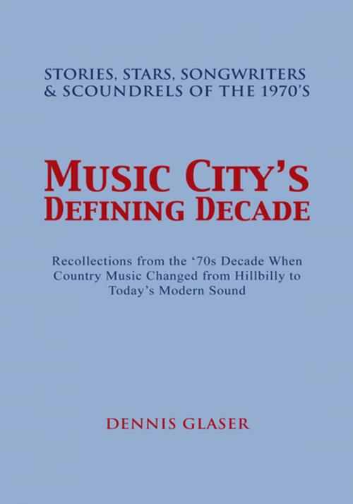 Cover of the book Music City's Defining Decade by Dennis Glaser, Xlibris US