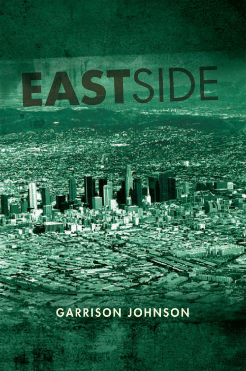 Cover of the book Eastside by Garrison Johnson, Xlibris US