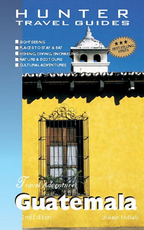 Cover of the book Guatemala Travel Adventures by Shelagh McNally, Hunter Publishing