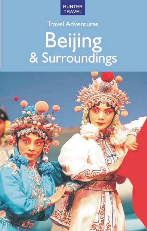 Cover of the book Beijing & Surroundings Travel Adventures by Simon Foster, Hunter Publishing