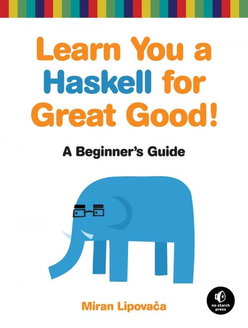 Cover of the book Learn You a Haskell for Great Good! by Miran Lipovaca, No Starch Press