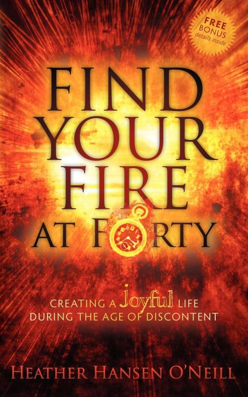 Cover of the book Find Your Fire at Forty by Heather H. O'Neill, Morgan James Publishing