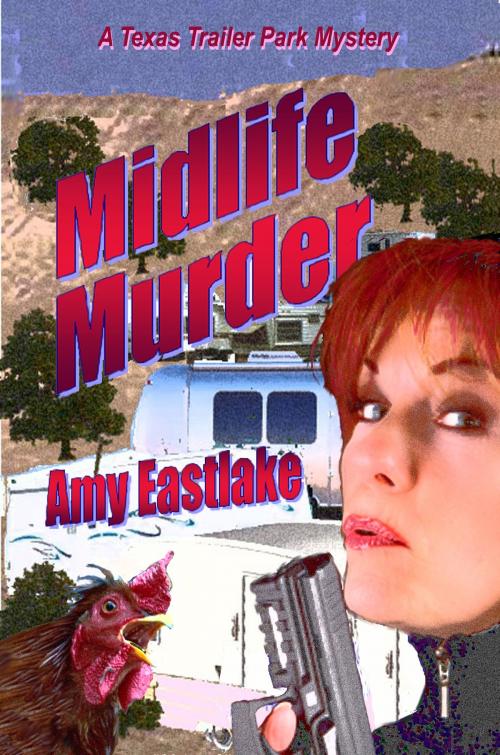 Cover of the book Midlife Murder: A Texas Trailer Park Mystery by Amy Eastlake, Rob Preece