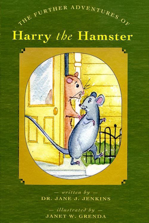 Cover of the book The Further Adventures of Harry the Hamster by Dr. Jane J. Jenkins, Fideli Publishing, Inc.