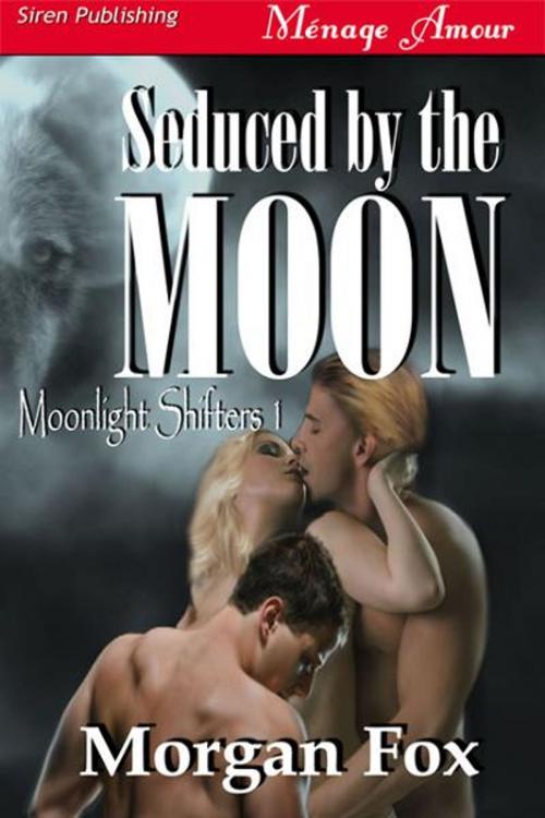 Cover of the book Seduced by the Moon by Morgan Fox, SirenBookStrand