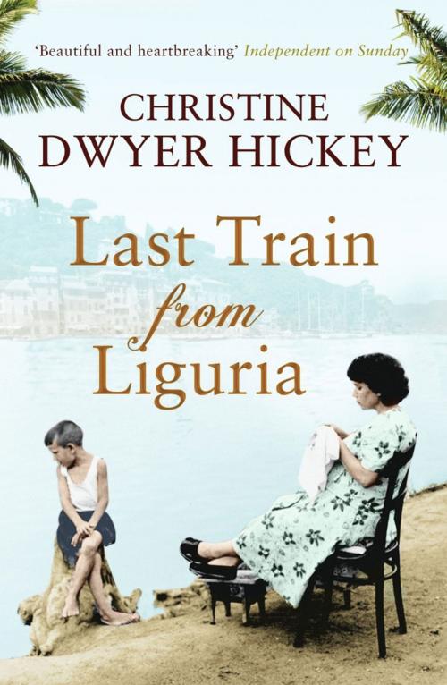 Cover of the book Last Train from Liguria by Christine Dwyer Hickey, Atlantic Books