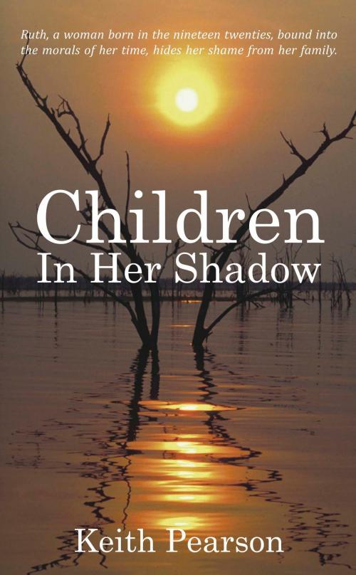 Cover of the book Children In Her Shadow by Keith Pearson, Grosvenor House Publishing