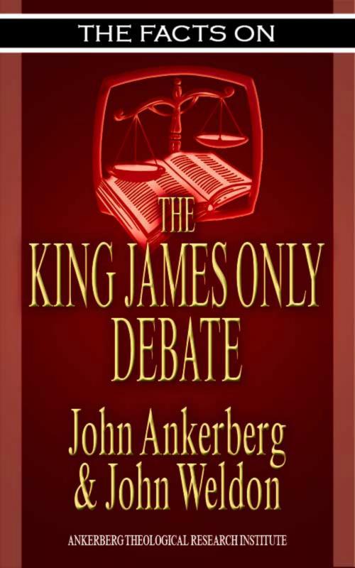 Cover of the book The Facts on the King James Only Debate by John Ankerberg, John Ankerberg