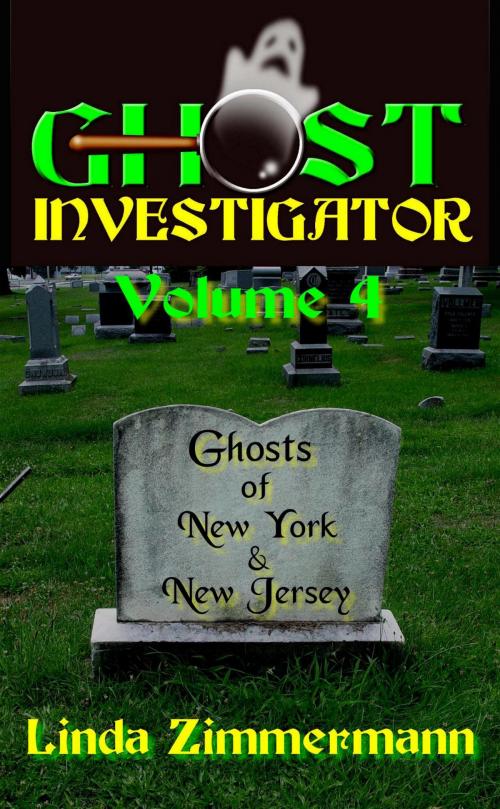 Cover of the book Ghost Investigator Volume 4 by Linda Zimmermann, Linda Zimmermann