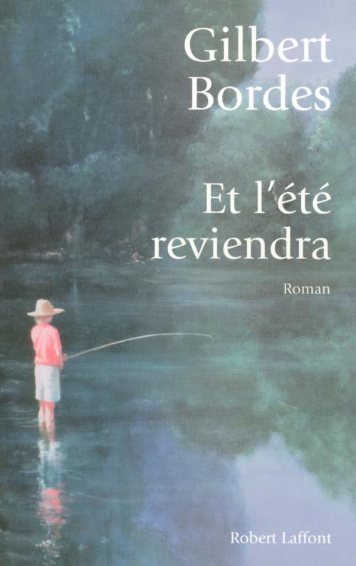 Cover of the book Et l'été reviendra by Gilbert BORDES, Groupe Robert Laffont