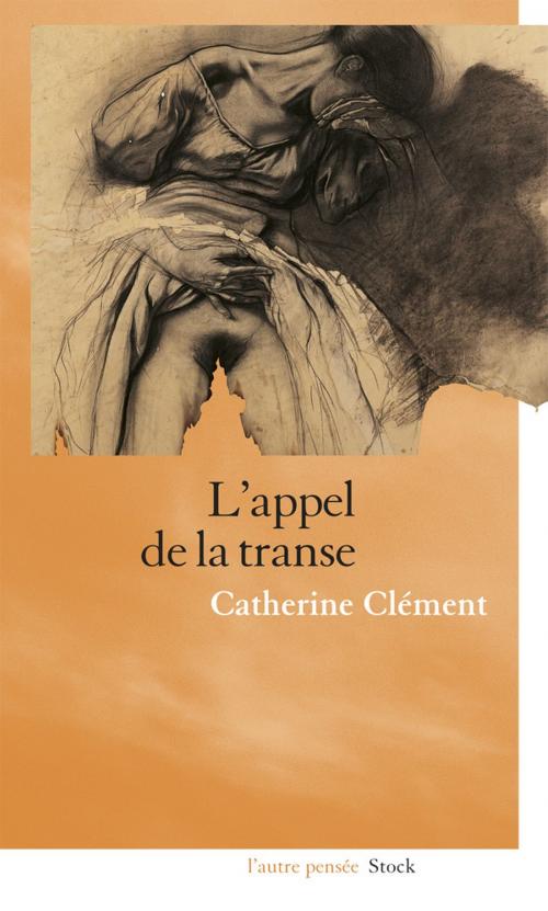 Cover of the book L'appel de la transe by Catherine Clément, Stock