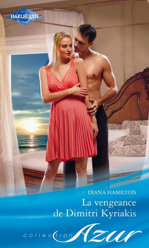 Cover of the book La vengeance de Dimitri Kyriakis by Diana Hamilton, Harlequin