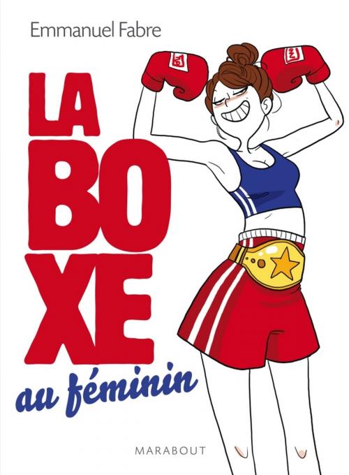 Cover of the book La boxe au féminin by Emmanuel Fabre, Marabout