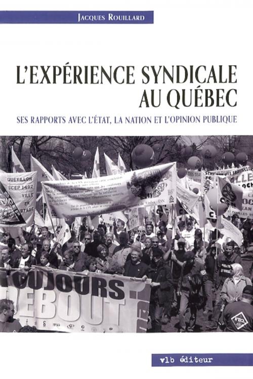 Cover of the book L'expérience syndicale au Québec. by Jacques Rouillard, VLB éditeur