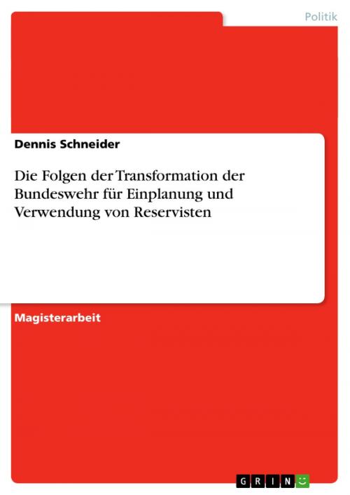 Cover of the book Die Folgen der Transformation der Bundeswehr für Einplanung und Verwendung von Reservisten by Dennis Schneider, GRIN Verlag