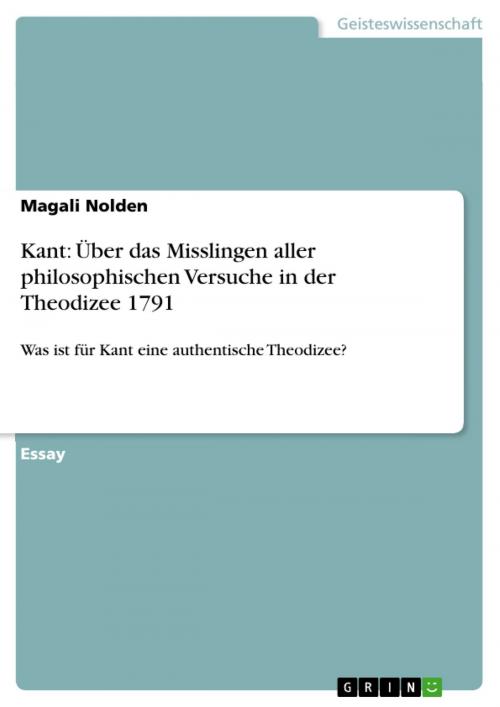 Cover of the book Kant: Über das Misslingen aller philosophischen Versuche in der Theodizee 1791 by Magali Nolden, GRIN Verlag