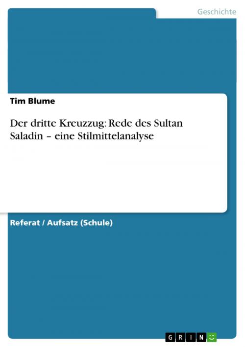 Cover of the book Der dritte Kreuzzug: Rede des Sultan Saladin - eine Stilmittelanalyse by Tim Blume, GRIN Verlag