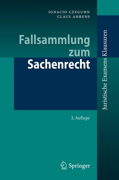 Cover of the book Fallsammlung zum Sachenrecht by Ignacio Czeguhn, Claus Ahrens, Springer Berlin Heidelberg