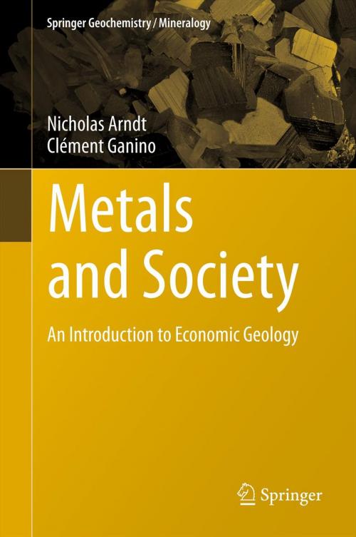 Cover of the book Metals and Society by Clément Ganino, Nicholas Arndt, Springer Berlin Heidelberg