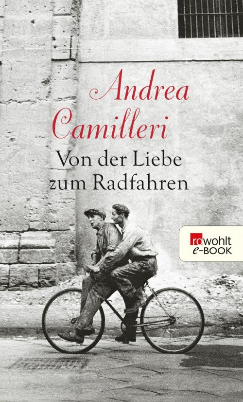 Cover of the book Von der Liebe zum Radfahren by Andrea Camilleri, Rowohlt E-Book