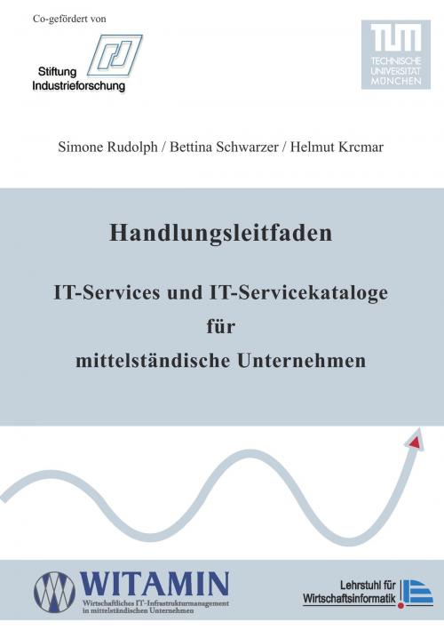 Cover of the book Handlungsleitfaden IT-Services und IT-Servicekataloge für mittelständische Unternehmen by Simone Rudolph, Bettina Schwarzer, Helmut Krcmar, Books on Demand