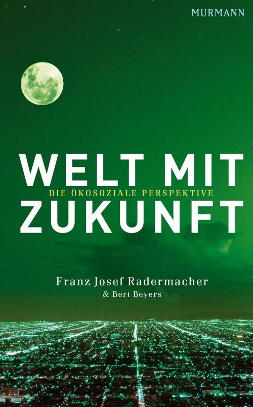 Cover of the book Welt mit Zukunft by Franz Josef Radermacher, Bert Beyers, Murmann Publishers GmbH