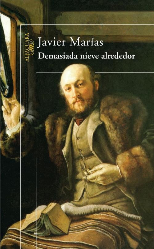 Cover of the book Demasiada nieve alrededor by Javier Marías, Penguin Random House Grupo Editorial España