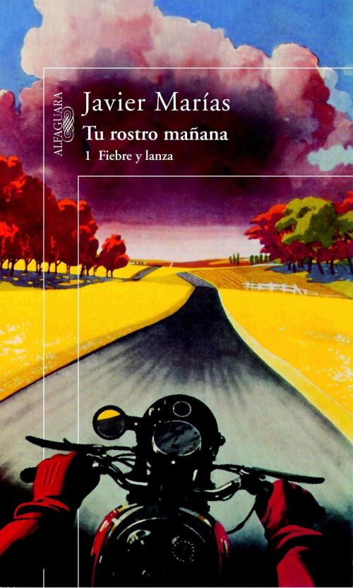 Cover of the book Tu rostro mañana. 1 Fiebre y lanza by Javier Marías, Penguin Random House Grupo Editorial España