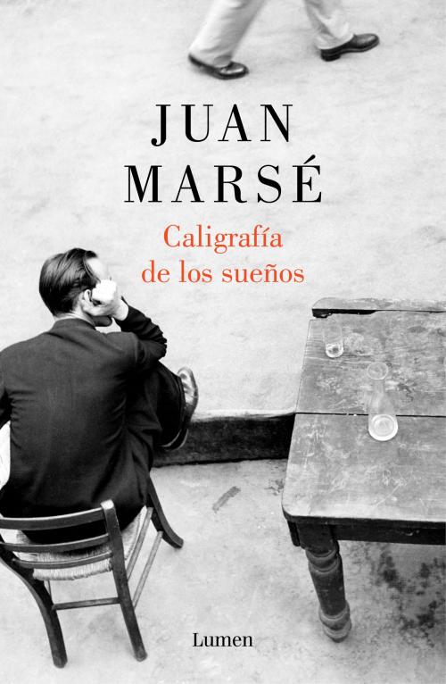 Cover of the book Caligrafía de los sueños by Juan Marsé, Penguin Random House Grupo Editorial España