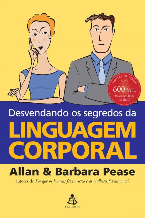 Cover of the book Desvendando os segredos da linguagem corporal by Allan Pease, Barbara Pease, Sextante