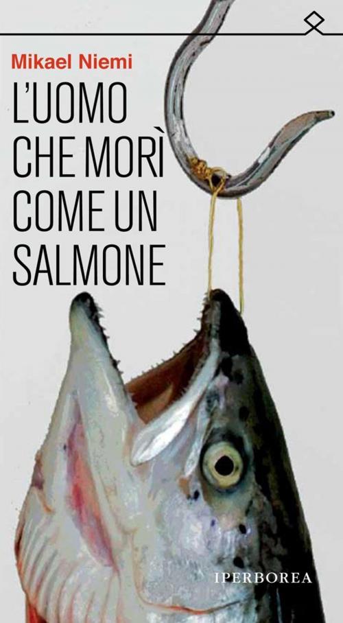 Cover of the book L'uomo che morì come un salmone by Mikael Niemi, Iperborea