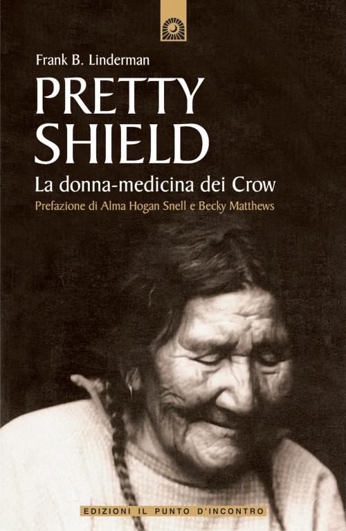 Cover of the book Pretty Shield by Frank B. Linderman, Edizioni il Punto d'Incontro