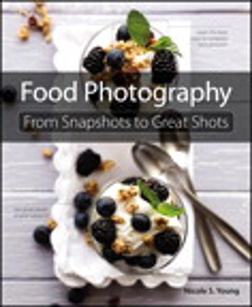 Big bigCover of Food Photography: From Snapshots to Great Shots