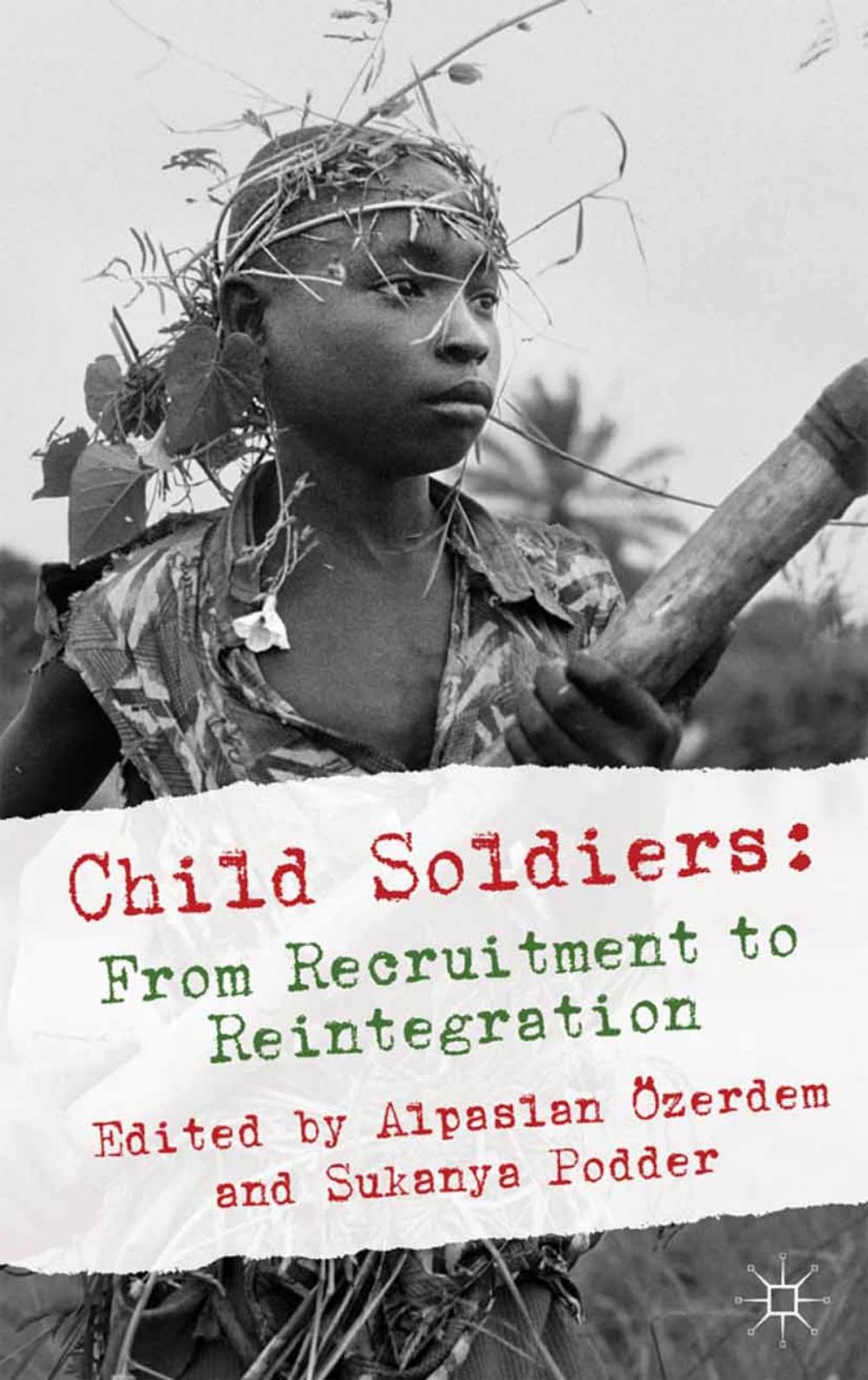 Big bigCover of Child Soldiers: From Recruitment to Reintegration