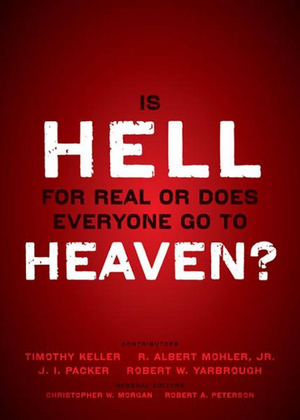 Big bigCover of Is Hell for Real or Does Everyone Go To Heaven?