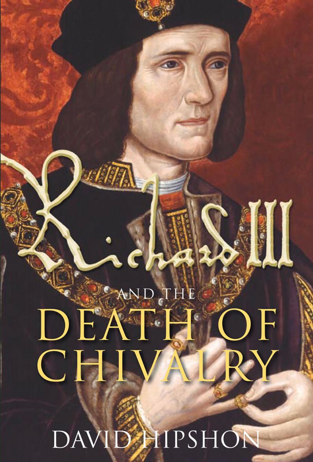 Big bigCover of Richard III and the Death of Chivalry