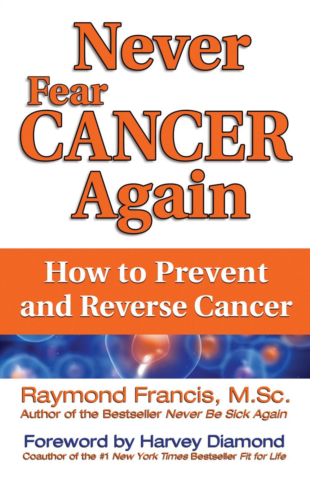 Big bigCover of Never Fear Cancer Again