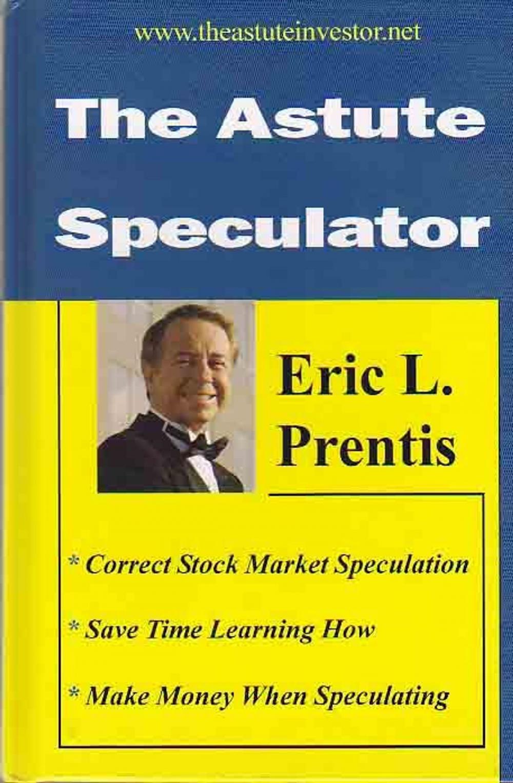 Big bigCover of The Astute Speculator: Moneymaking Stock Market Trading Advice from the Masters