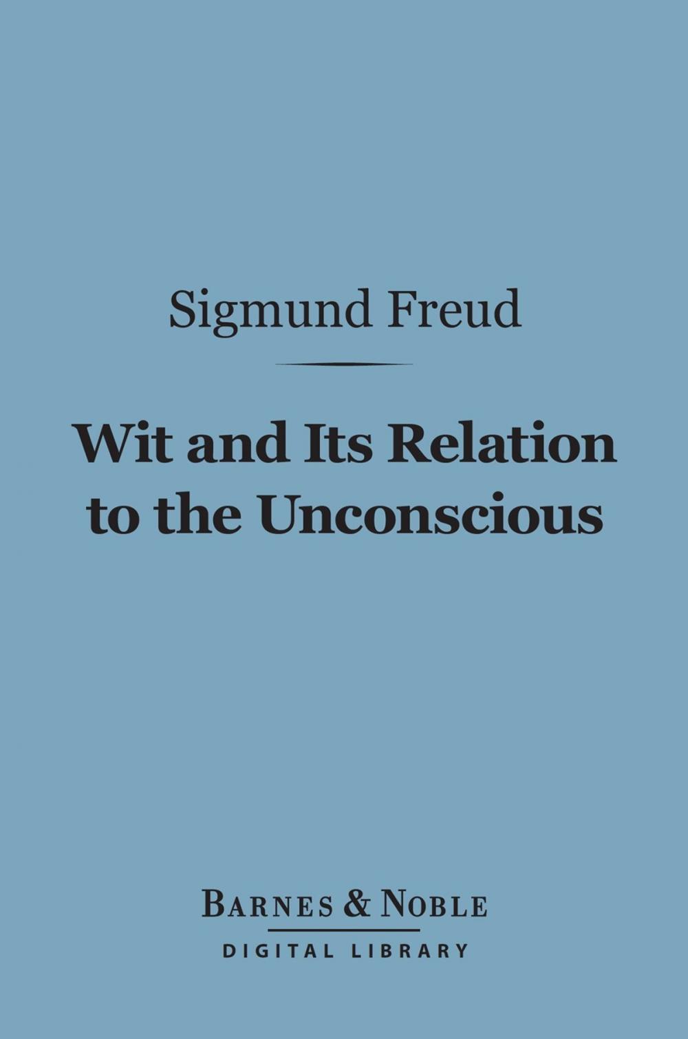 Big bigCover of Wit and Its Relation to the Unconscious (Barnes & Noble Digital Library)