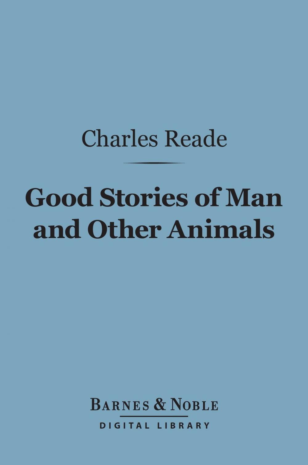 Big bigCover of Good Stories of Man and Other Animals (Barnes & Noble Digital Library)