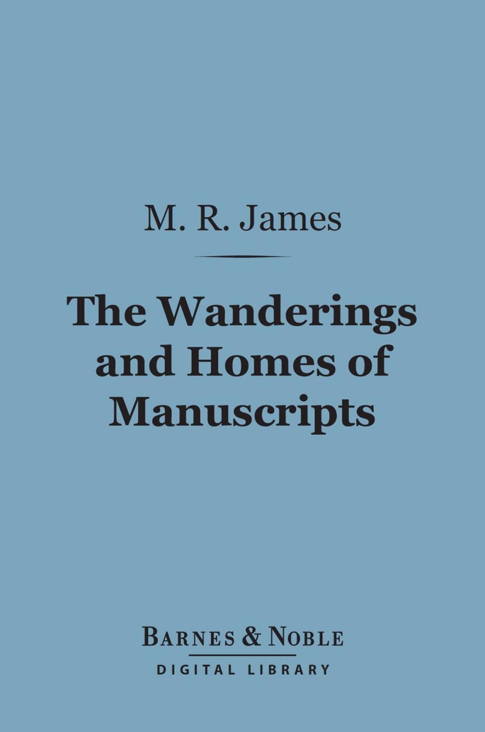 Big bigCover of The Wanderings and Homes of Manuscripts (Barnes & Noble Digital Library)