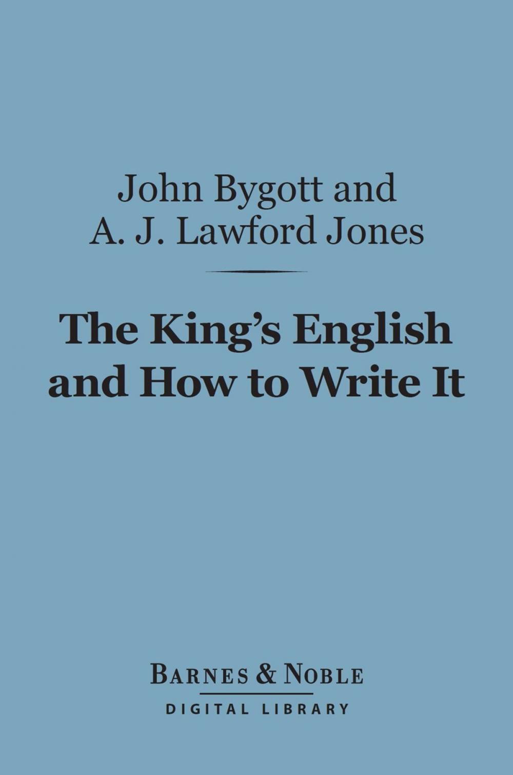 Big bigCover of The King's English and How to Write It (Barnes & Noble Digital Library)